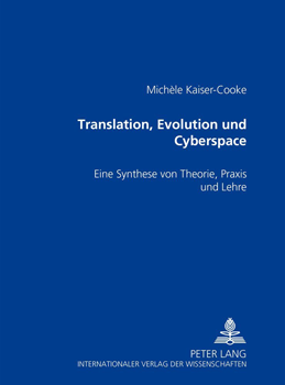 Translation, Evolution und Cyberspace: Eine Synthese von Theorie, Praxis und Lehre